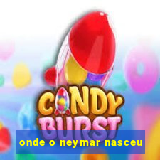 onde o neymar nasceu